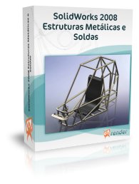 SolidWorks 2008 Estruturas Met�licas e Soldas