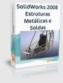 SolidWorks 2008 Estruturas Met�licas e Soldas