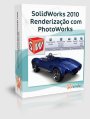 SolidWorks 2010 Renderização com PhotoWorks SolidWorks 2010 Renderização com PhotoWorks