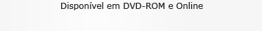 Disponivel em DVD-ROM e OnLine
