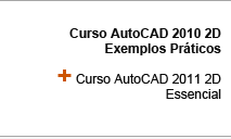 Curso AutoCAD 2010 2D Exemplos Práticos + Curso AutoCAD 2011 2D Essencial
